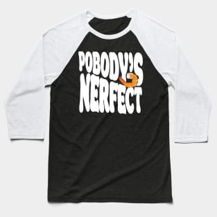 POBODY’S NERFECT Baseball T-Shirt